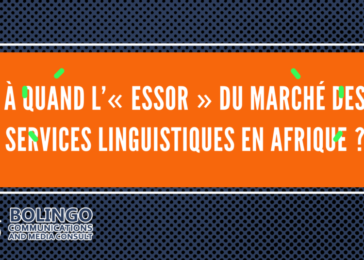 À quand l’« essor » du marché des services linguistiques en Afrique ?