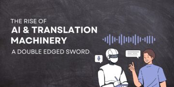 The Rise of AI and Machine Translation: A Double-Edged Sword